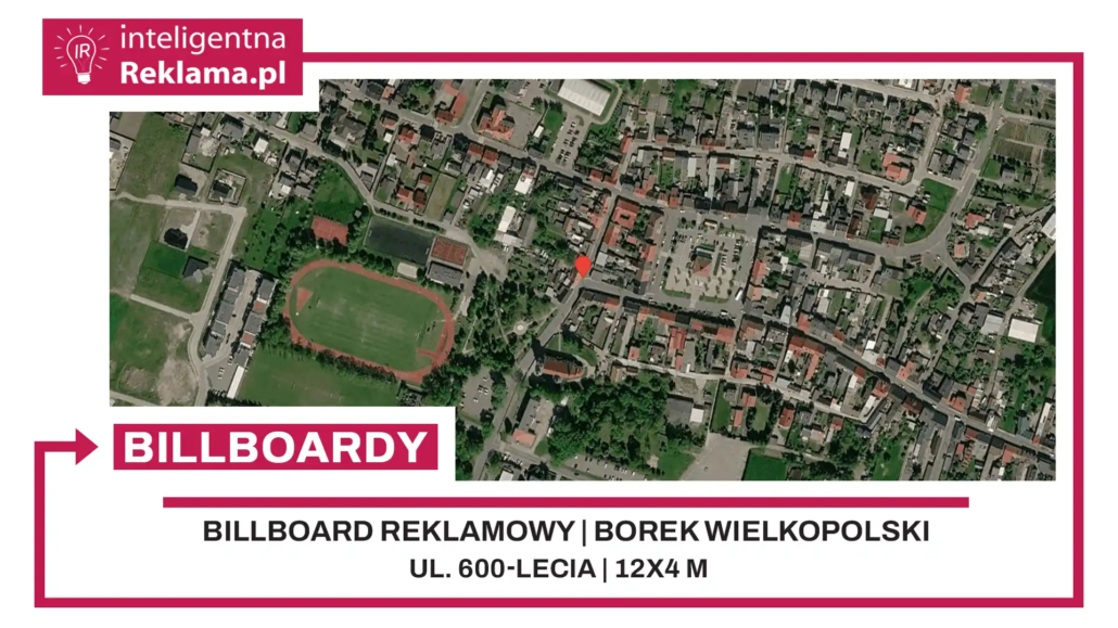 Lokalizacja reklamowa w Borek Wielkopolski przy ul. 600-lecia - powierzchnia 48 m²